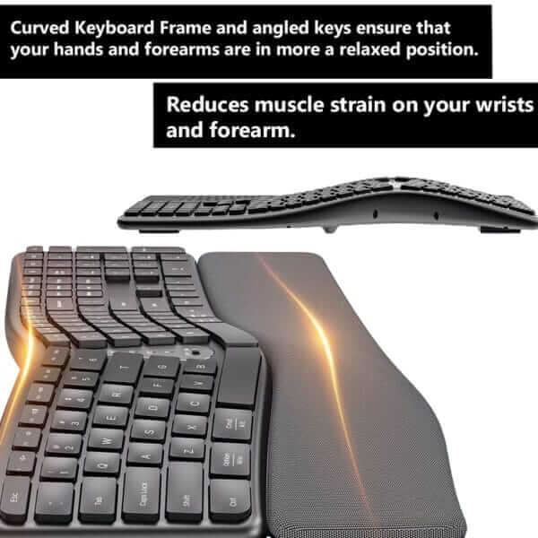 Curved Arch design with angled keys reduce muscle strain for a more ergonomical keyboard